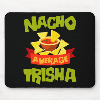 Nacho average trisha funny birthday name gift mouse pad