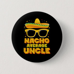 Nacho Average Uncle Cinco De Mayo Matching Family 6 Cm Round Badge