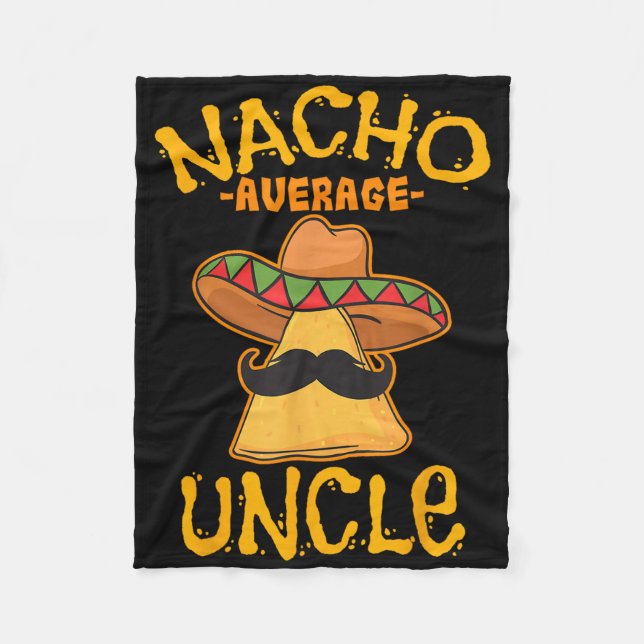 Nacho Average Uncle Cinco De Mayo Sombrero Mexican Fleece Blanket (Front)