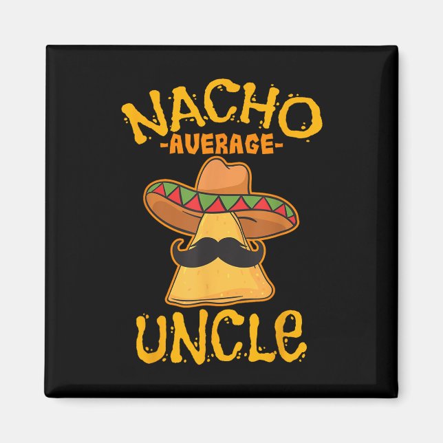 Nacho Average Uncle Cinco De Mayo Sombrero Mexican Magnet (Front)
