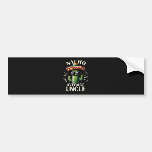 Nacho Average Uncle Father Day  Bumper Sticker (Front)