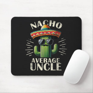 Nacho Average Uncle Father Day  Mouse Pad