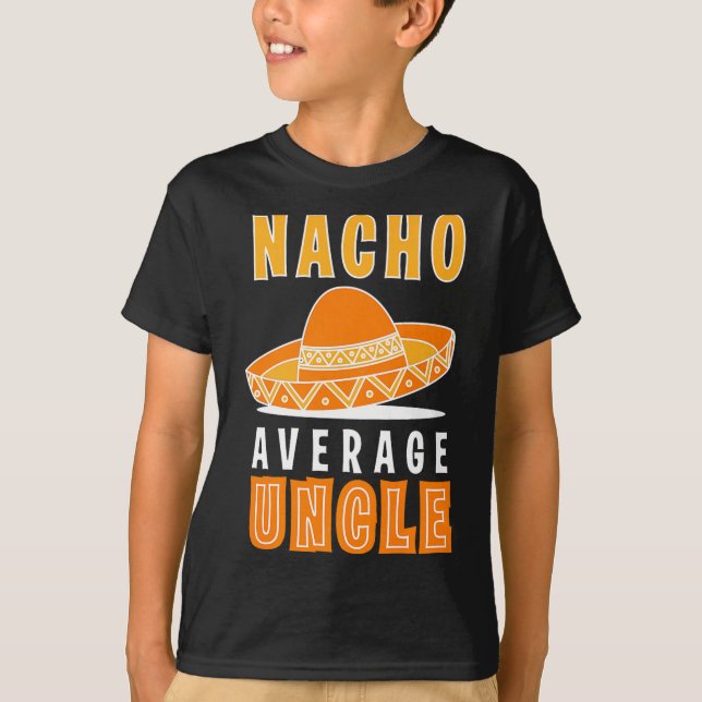 Nacho Average Uncle Father's Day Funny Nacho Lover T-Shirt (Front)