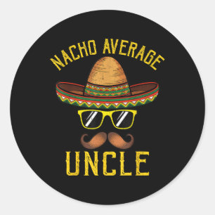 Nacho Average Uncle Funny Cinco De Mayo Mexican So Classic Round Sticker
