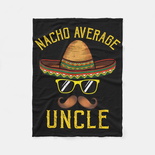 Nacho Average Uncle Funny Cinco De Mayo Mexican So Fleece Blanket (Front)