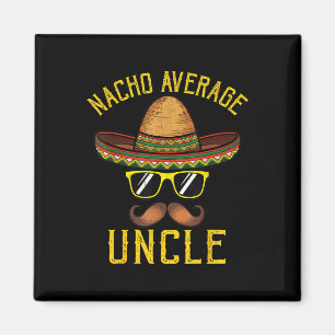 Nacho Average Uncle Funny Cinco De Mayo Mexican So Magnet