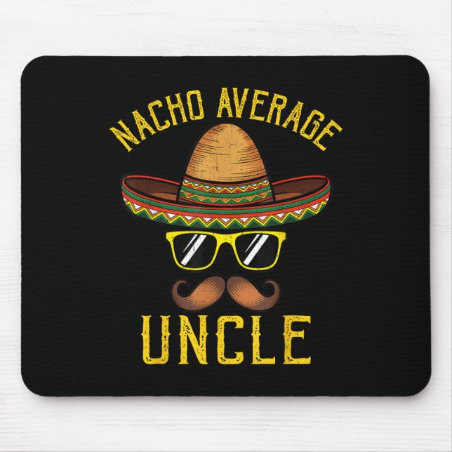 Nacho Average Uncle Funny Cinco De Mayo Mexican So Mouse Pad (Front)