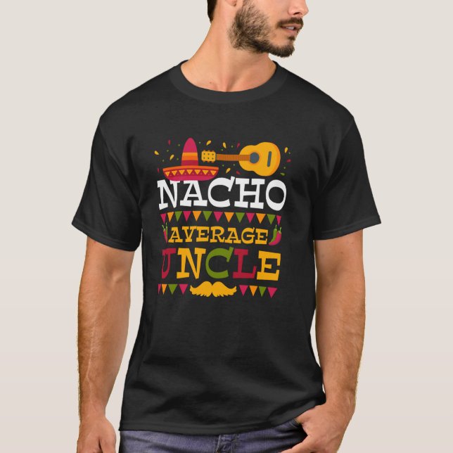 Nacho Average Uncle Funny Fiesta Family T-Shirt (Front)