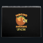 Nacho Average Uncle Nacho Day Funny Taco Sloth Calendar<br><div class="desc">Nacho Average Uncle Nacho Day Funny Taco Sloth</div>