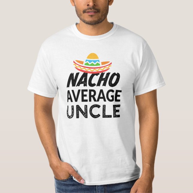 Nacho average uncle shirt funny mens uncle t-shirt (Front)