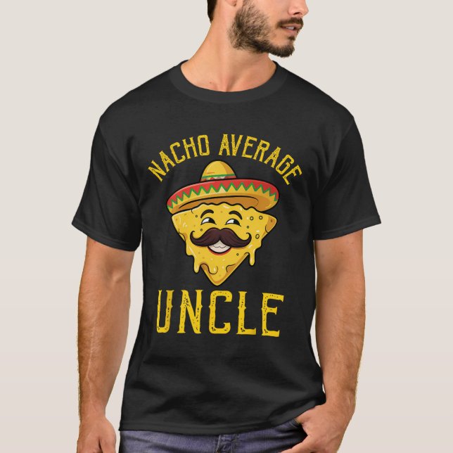 Nacho Average Uncle Shirt Matching Family Cinco De (Front)