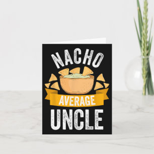 Nacho Average Uncle Shirt Matching Family Cinco De Card