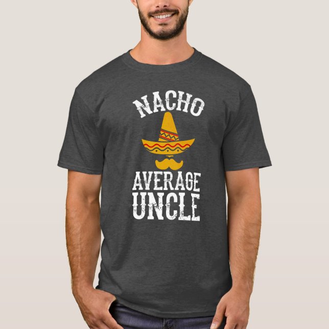 Nacho Average Uncle T-Shirt (Front)