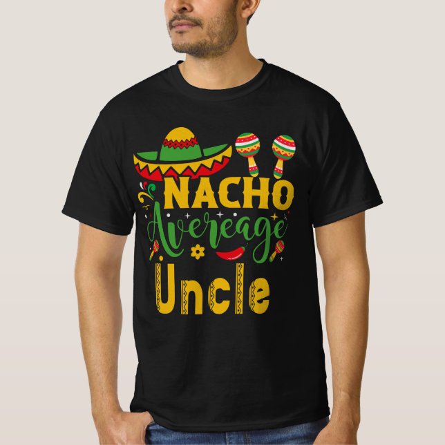 Nacho Average Uncle  T-Shirt (Front)