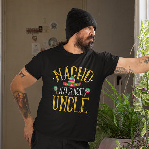 Nacho Average Uncle T-Shirt