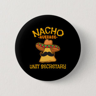 Nacho Average Unit Secretary Mexican Cinco De Mayo 6 Cm Round Badge