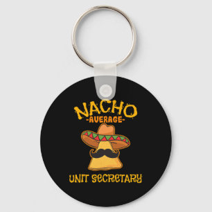 Nacho Average Unit Secretary Mexican Cinco De Mayo Key Ring