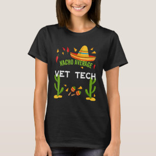 Nacho Average Vet Tech Cinco De Mayo T-Shirt