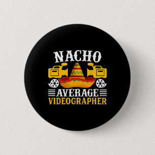 Nacho Average Videographer - Funny Cinco De Mayo V 6 Cm Round Badge