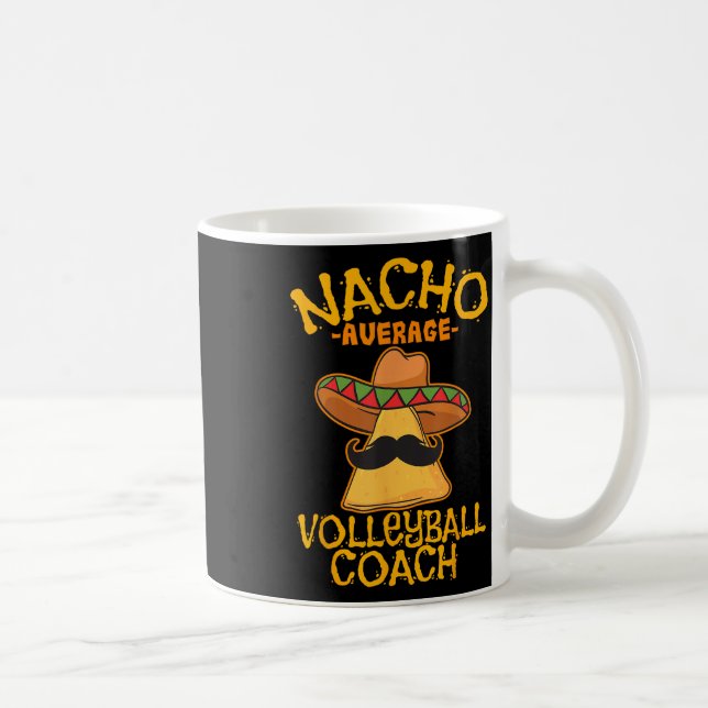 Nacho Average Volleyball Coach Mexican Trainer Cin Coffee Mug (Right)