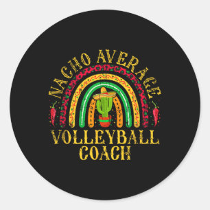 Nacho Average Volleyll Coach Cinco De Mayo Mexican Classic Round Sticker