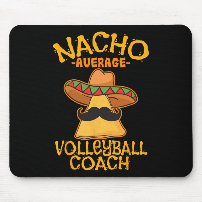 Nacho Average Volleyll Coach Mexican Trainer Cinco Mouse Pad (Front)