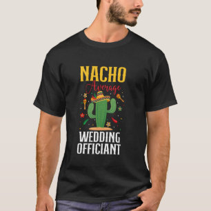 Nacho Average Wedding Officiant Cinco de Mayo Mexi T-Shirt