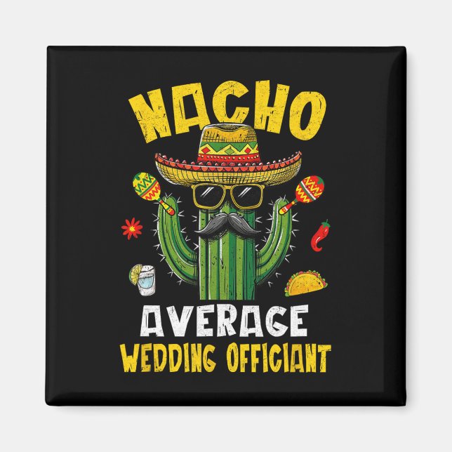Nacho Average Wedding Officiant Funny Hilarious Jo Magnet (Front)