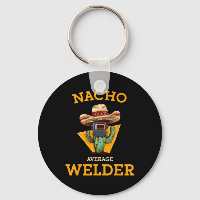 Nacho Average Welder Mexican Metal Worker Joke Fun Key Ring (Front)