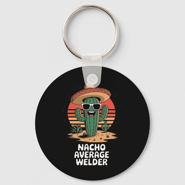 Nacho Average Welder Mexican Metal Worker Joke Fun Key Ring (Front)