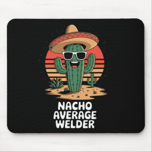 Nacho Average Welder Mexican Metal Worker Joke Fun Mouse Pad