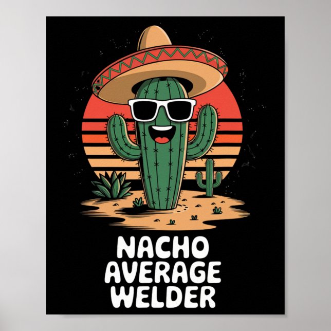 Nacho Average Welder Mexican Metal Worker Joke Fun Poster (Front)