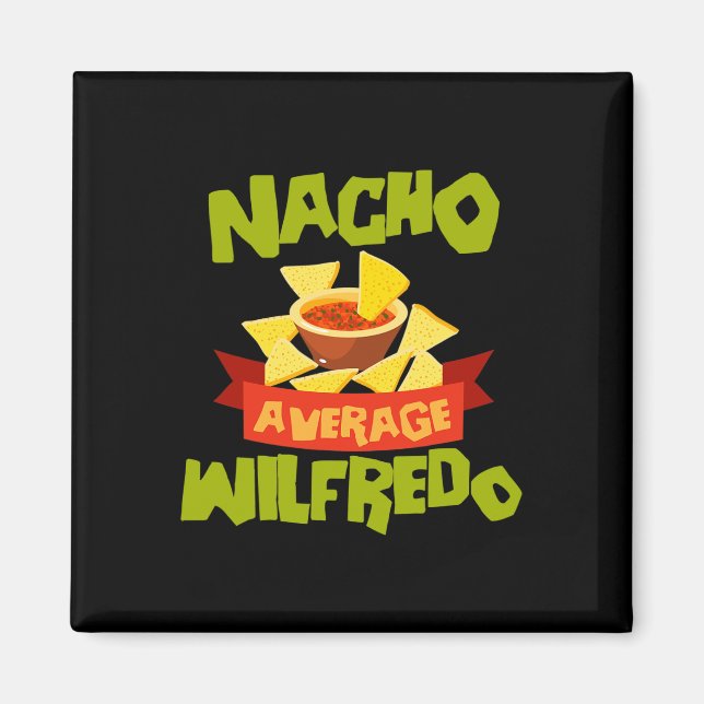 Nacho Average Wilfredo Funny Birthday Personalised Magnet (Front)
