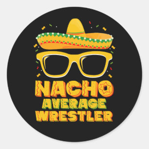 Nacho Average Wrestler Wrestling Cinco de Mayo Classic Round Sticker