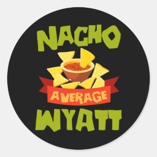 Nacho Average Wyatt Funny Birthday Personalised Classic Round Sticker