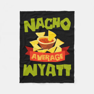 Nacho Average Wyatt Funny Birthday Personalised Fleece Blanket
