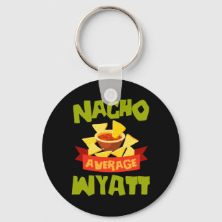 Nacho Average Wyatt Funny Birthday Personalised Key Ring
