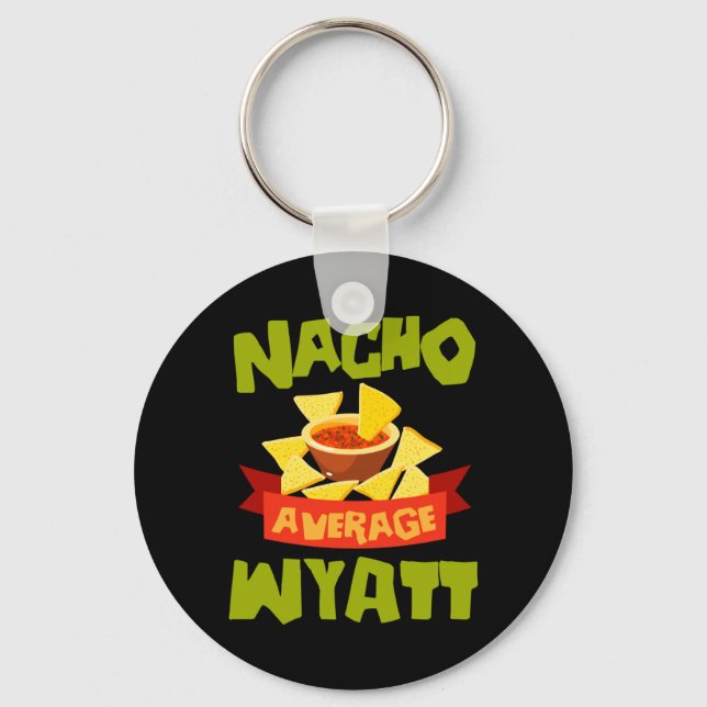 Nacho Average Wyatt Funny Birthday Personalised Key Ring (Front)