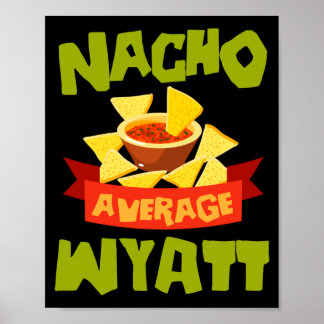 Nacho Average Wyatt Funny Birthday Personalised Poster