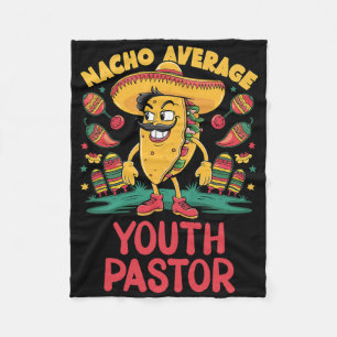 Nacho Average Youth Pastor Cinco De Mayo Mexican F Fleece Blanket