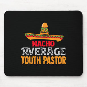 Nacho Average Youth Pastor Cinco De Mayo Mexican M Mouse Pad