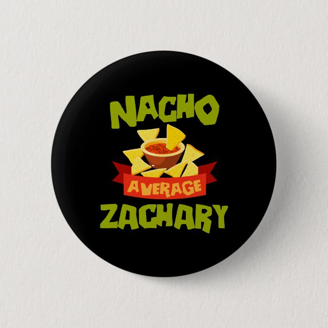 Nacho Average Zachary Funny Birthday Personalised 6 Cm Round Badge (Front)