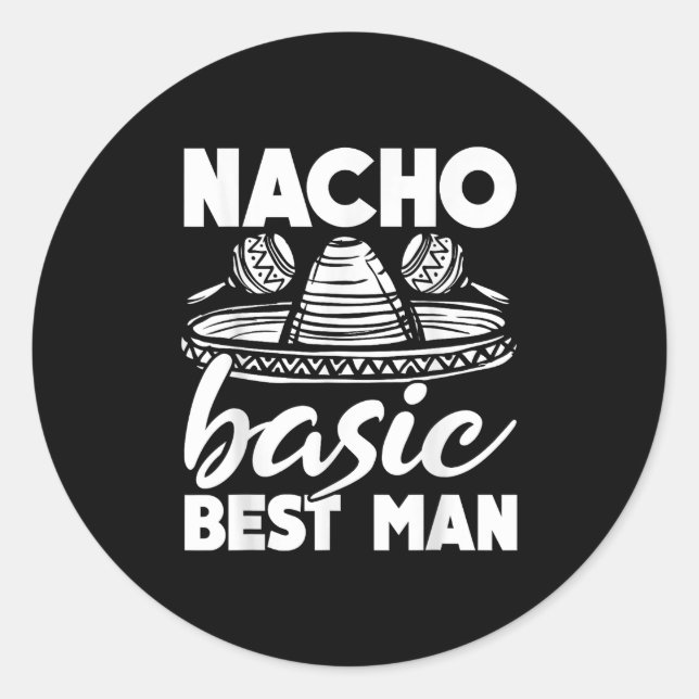 Nacho Basic Best Man Wedding Funny Bachelor Party  Classic Round Sticker (Front)