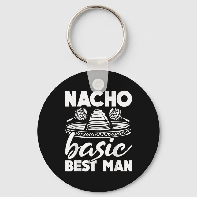 Nacho Basic Best Man Wedding Funny Bachelor Party  Key Ring (Front)