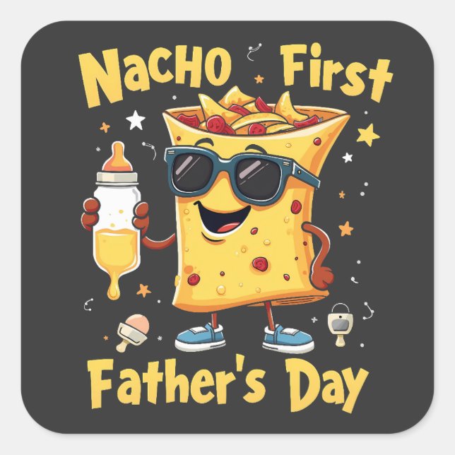Nacho First Father's Day Cinco De Mayo Dad  Square Sticker (Front)
