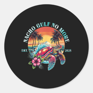 Nacho Gulf No More Est 2025 Turtle Gulf Of Usa Bea Classic Round Sticker