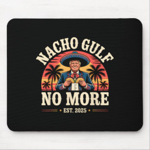 Nacho Gulf No More Funny Trump Meme Vintage Est 20 Mouse Pad