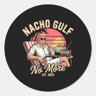 Nacho Gulf No More Funny Trump Vacation 2025 Classic Round Sticker
