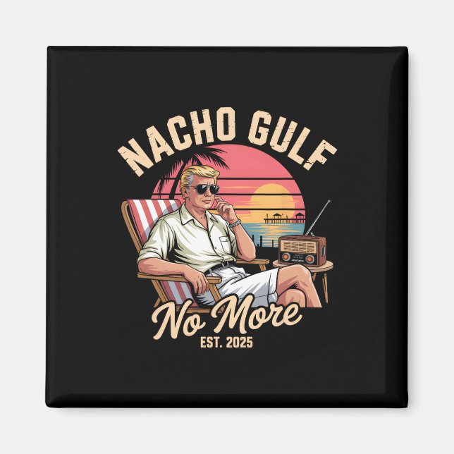 Nacho Gulf No More Funny Trump Vacation 2025  Magnet (Front)