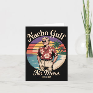 Nacho Gulf No More Funny Trump Vacation 2025 Usa 3 Card